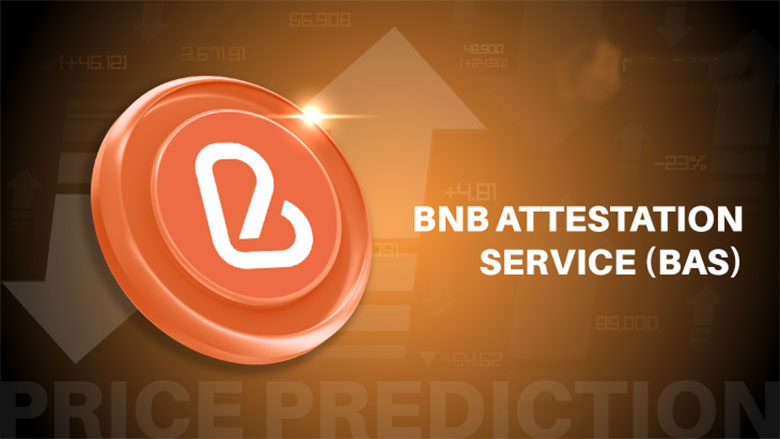 BNB认证服务(BAS)前景展望：2025至2030年价格走势解析
