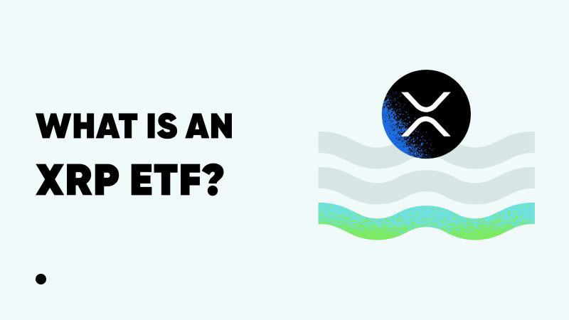XRP ETF完整列表、日期和近期展望