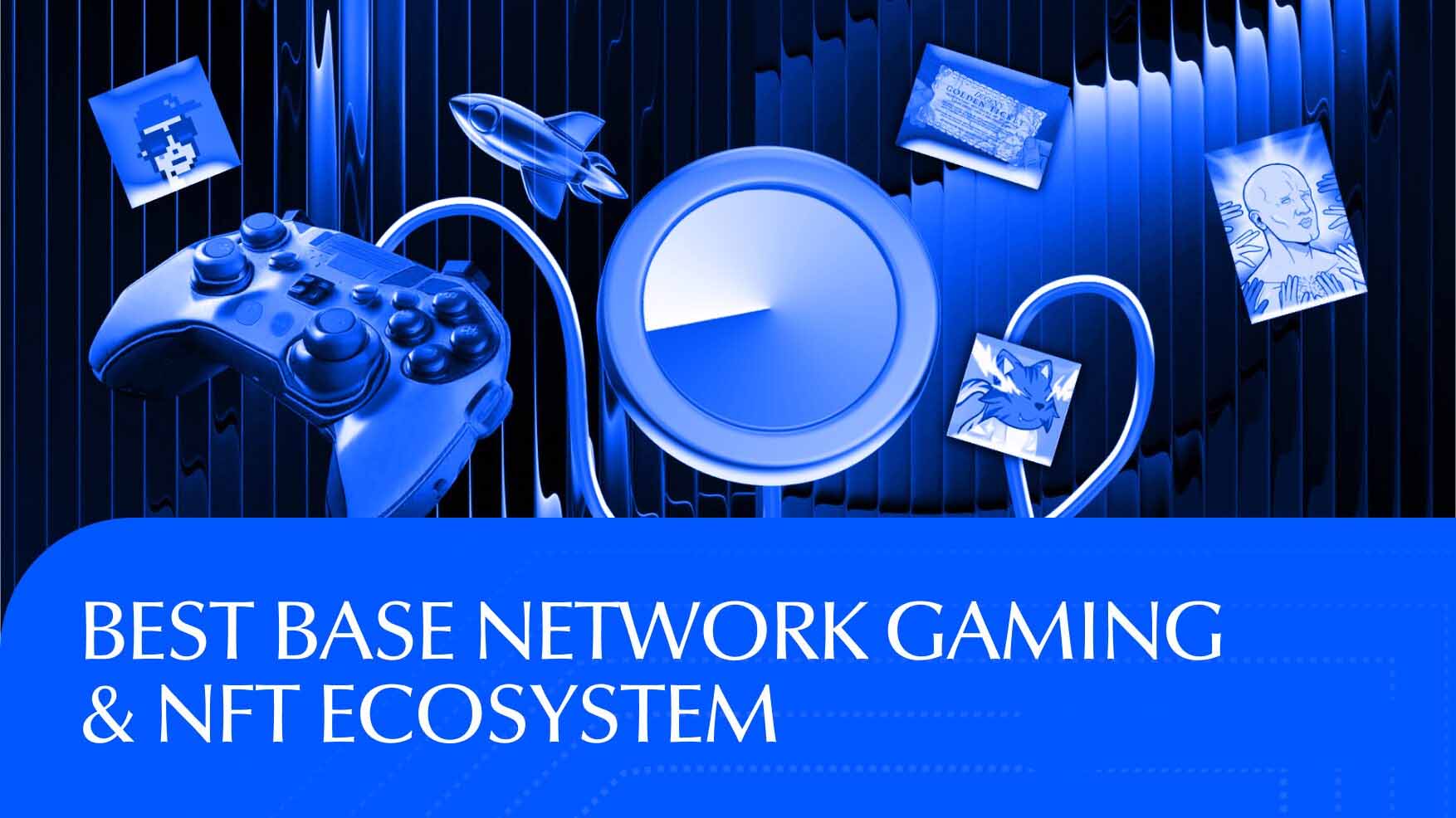 什么是Base Network ？2026年 Base 上最好的游戏和 NFT 项目汇总介绍