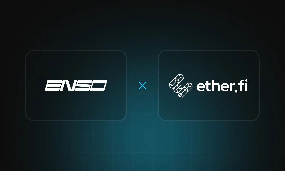 Ether.fi 与 Enso 合作：一键访问代币化股票、黄金等现实资产